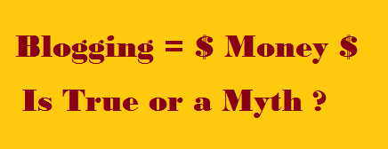 Does blogging is equal to money or it is a Myth? Secret of Earning money with Blogging