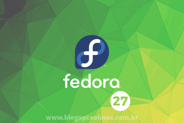 Lançado o Fedora 27 Workstation, confira as novidades e faça o download!