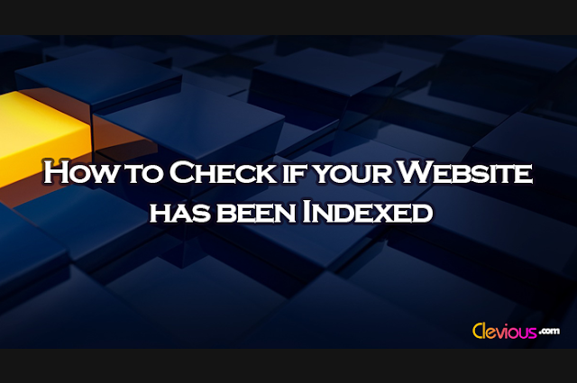 How to Check if your Website has been Indexed - Clevious How to Check if your Website has been Indexed - Clevious