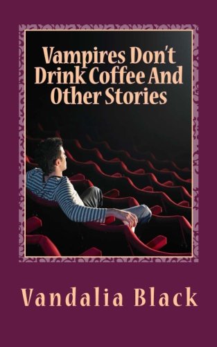Vampires Don't Drink Coffee and Other Stories