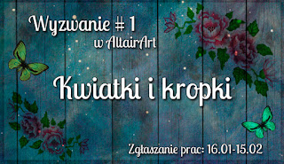 http://www.altairart.pl/2016/01/wyzwanie1-kwiatki-i-kropki-challenge-1.html