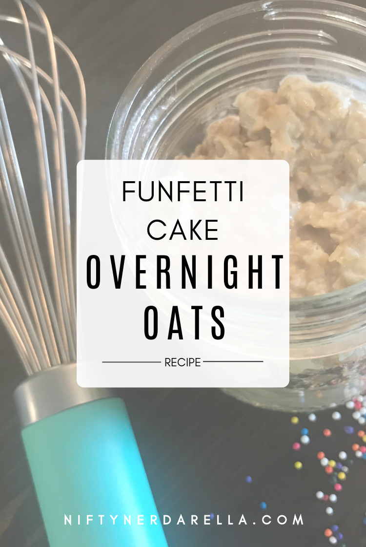 Funfetti Cake Overnight Oats — The Nifty Nerdarella