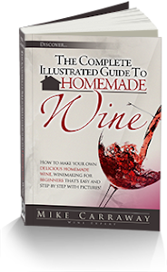 The Complete Illustrated Guide To Homemade Wine