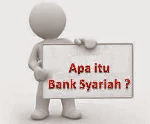 Apa itu Bank Syariah? Apa itu Bank Syariah?