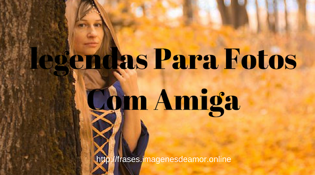 legendas para foto com amiga Tumblr legendas para foto com amiga Tumblr