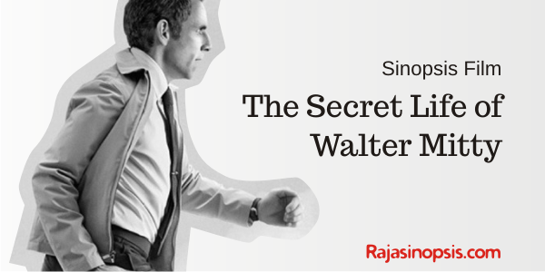 The Secret of Life Walter Mitty (2013) Sinopsis film The Secret of Life Walter Mitty (2013)