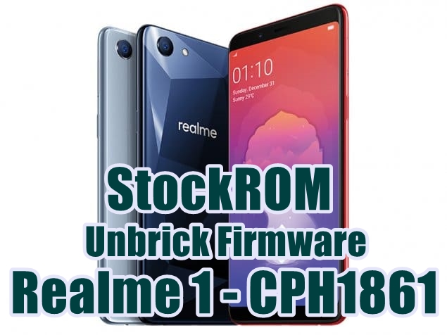StockROM - Unbrick Firmware Realme 1 CPH1861 StockROM - Unbrick Firmware Realme 1 CPH1861