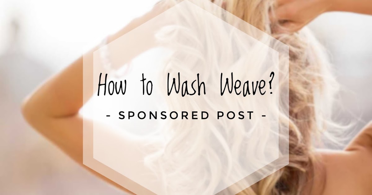 How to Wash Weave?
