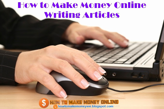 How to Make Money Online Writing Articles How to Make Money Online Writing Articles