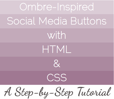 ombre-inspired social media buttons with HTML and CSS, a step-by-step tutorial