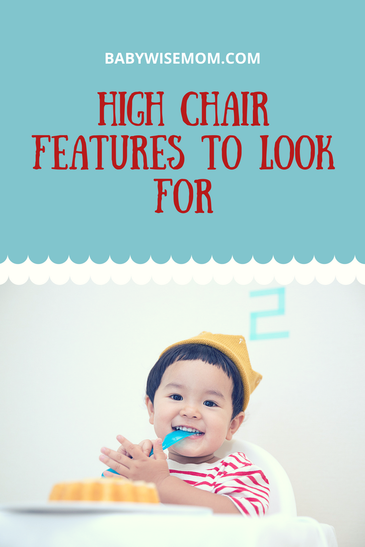 High Chair Features to Look For Chronicles of a Babywise Mom