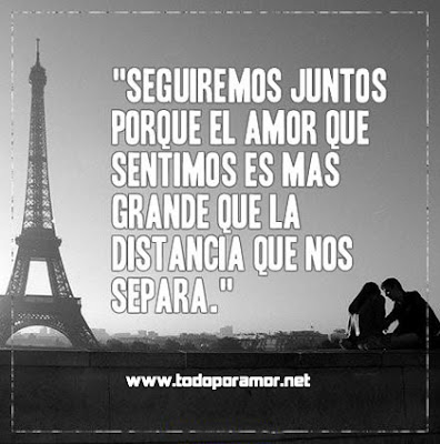 Seguiremos juntos por que el amor que sentimos es mas grande que la distancia que nos separa Lindas Frases de Amor a Distancia