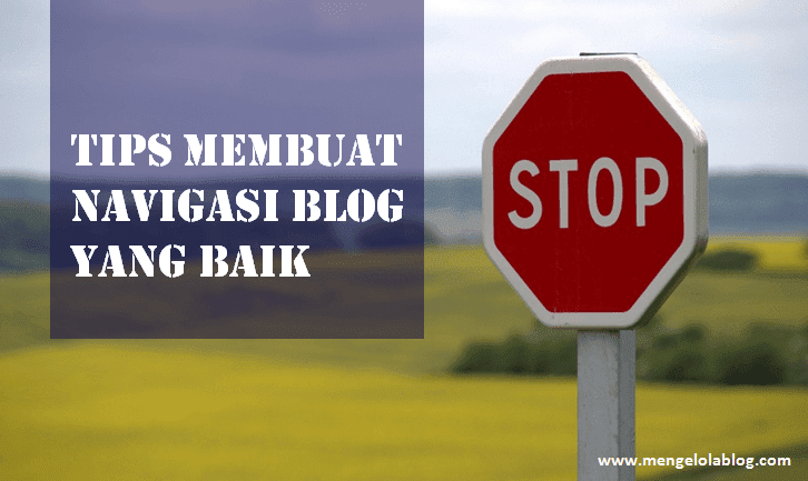Tips Membuat Navigasi Blog yang baik Tips Membuat Navigasi Blog yang baik
