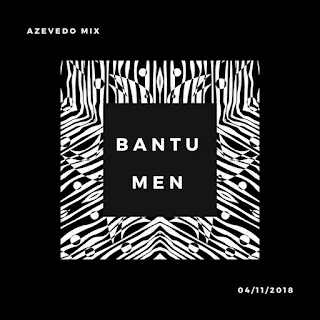 Azevedo Mix - Bantu Men (Orginal Mix)