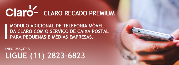 Módulo Claro Recado Premium : Utilize esse serviço de caixa postal com muitos recursos e que foi criada pela Claro para pequenas e médias empresas. Informações (11)2823-6823