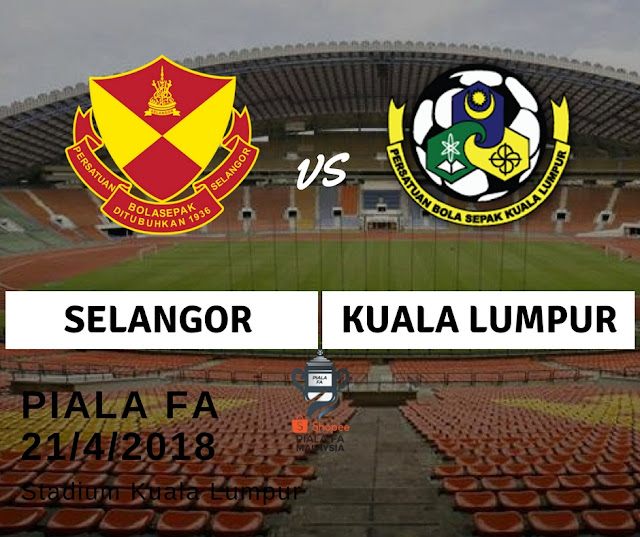 Live Streaming Selangor Vs Kuala Lumpur 21 /4/ 2018 Live Streaming Selangor Vs Kuala Lumpur Piala FA 21 /4/ 2018