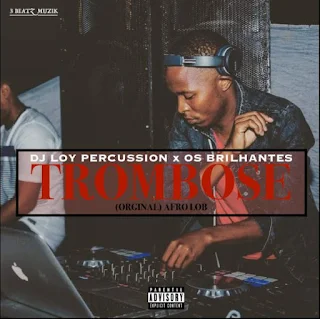 Dj Loy Percussion Feat. Os Brilhantes - Trombose (Original)