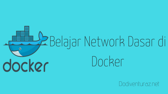 Belajar Network Dasar di Docker Belajar Network Dasar di Docker