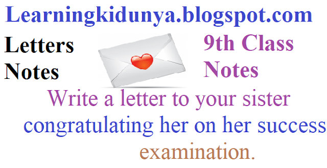 Write a letter to your sister congratulating her on her success examination.