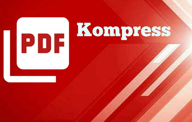 Cara Mengompres Ukuran PDF Menjadi Lebih Kecil untuk di Upload