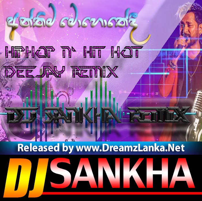 2K18 Anthima Mohothedi HipHop n Hit Hot ReMix DJ SaNKHa
