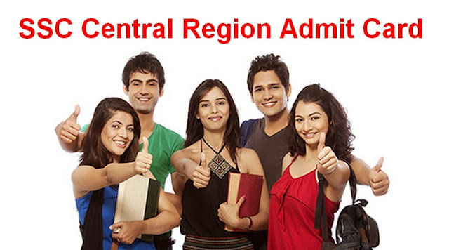 SSC Central Region Admit Card SSC Central Region Admit Card