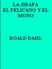 LA JIRAFA, EL PELICANO Y EL MONO--ROALD DAHL