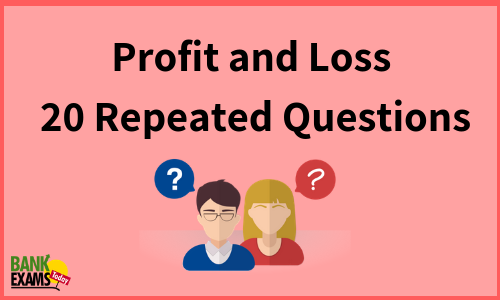 Profit and Loss 20 Repeated Questions