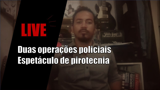 Duas operações policiais Espetáculo de pirotecnia