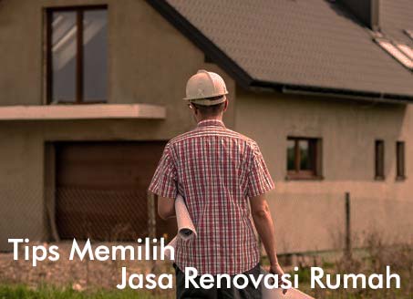 Tips Memilih Jasa Renovasi Rumah yang Bagus dan Terpercaya Tips Memilih Jasa Renovasi Rumah yang Bagus dan Terpercaya