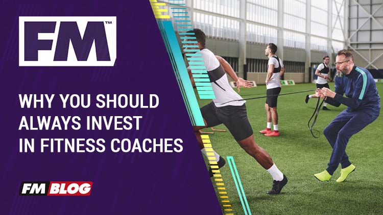 Why you should always invest in Fitness Coaches in Football Manager Why you should always invest in Fitness Coaches in Football Manager