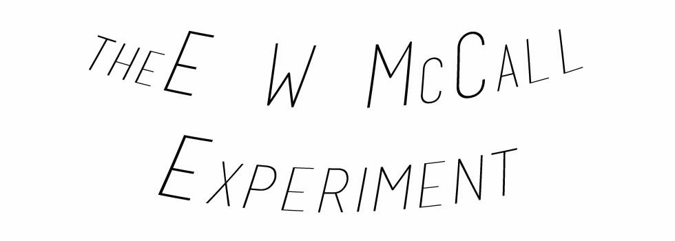 the E W McCall Experiment 