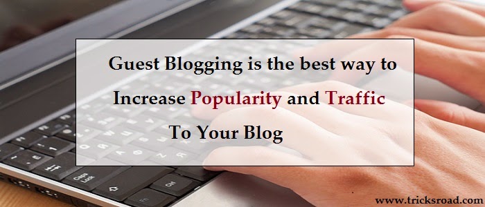 Guest Blogging is the key behind the success of any blogger- tricksroad