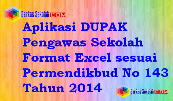 Aplikasi DUPAK Pengawas Sekolah Format Excel Download Aplikasi DUPAK Pengawas Sekolah Format Excel sesuai Permendikbud No 143 Tahun 2014