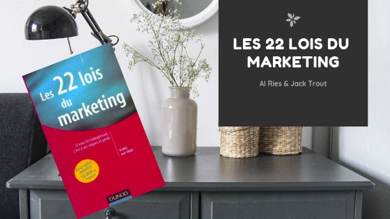 Les 22 Lois du Marketing, d'Al Ries & Jack Trout Les 22 Lois du Marketing, d'Al Ries & Jack Trout