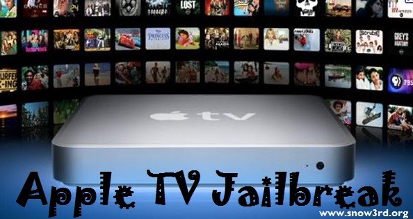 Apple TV Jailbreak: Apple TV Jailbreak With Snow3rd