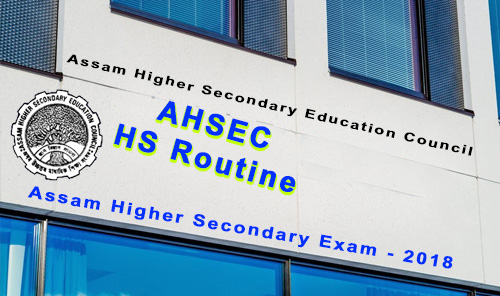 assam hs routine 2018 assam hs routine 2018 - ahsec hs exam time table www.ahsec.nic.in 2018