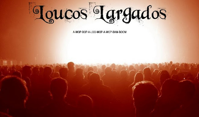 Loucos Largados