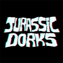 Jurassic Dorks!