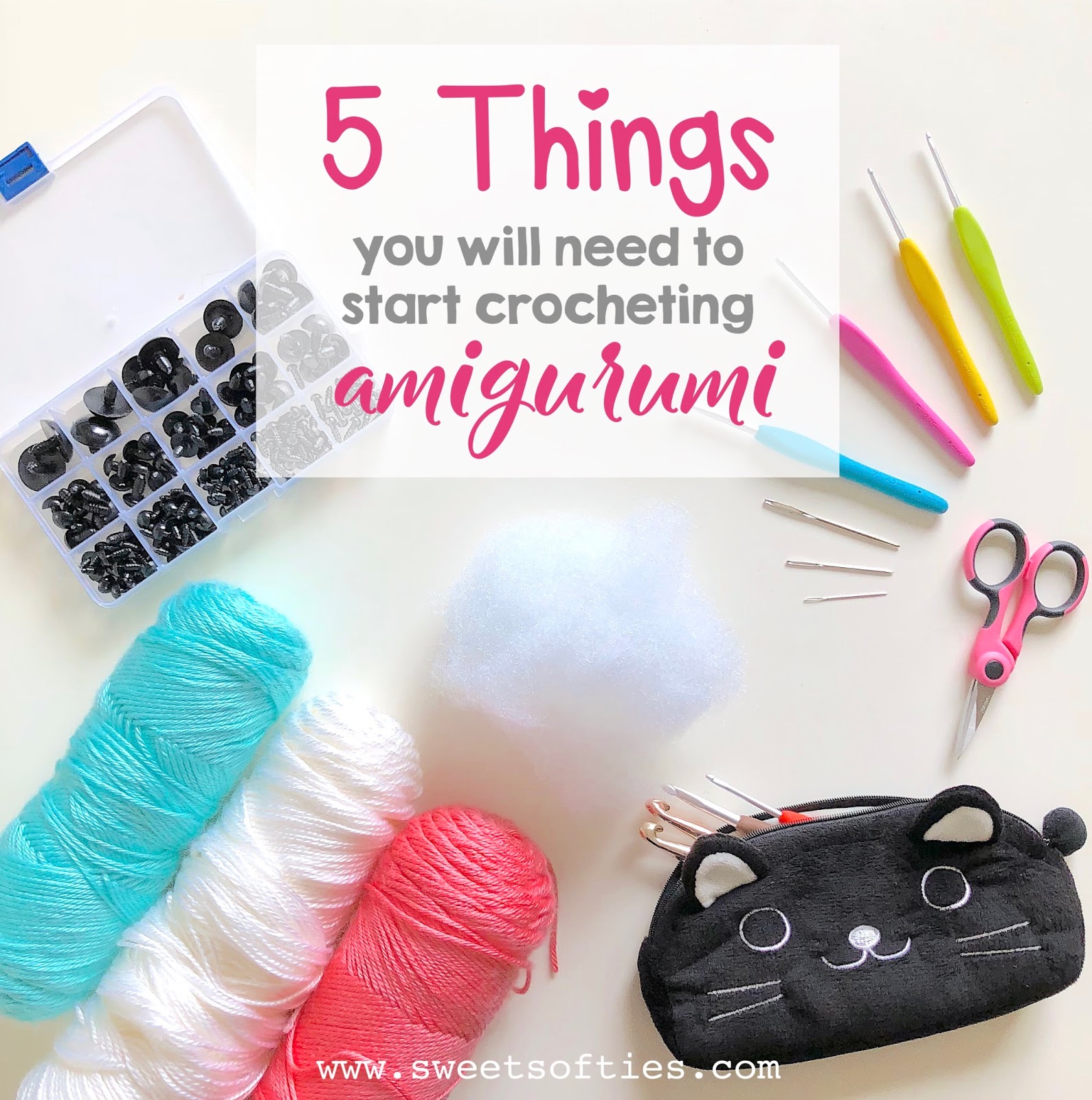 5 Basic Materials & Supplies to Start Crocheting Amigurumi! - Sweet Softies