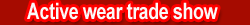 { Active Wear Trade Shows }