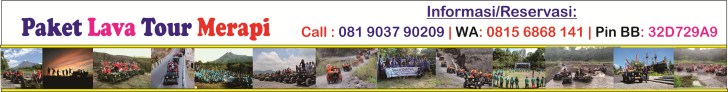 PAKET MERAPI LAVA TOUR  - JEEP LAVA TOUR MERAPI - MERAPI VOLCANO TOUR