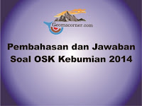 Pembahasan dan Jawaban Olimpiade Sains Nasional OSK Kebumian 2014 Pembahasan dan Jawaban Olimpiade Sains Nasional OSK Kebumian 2014