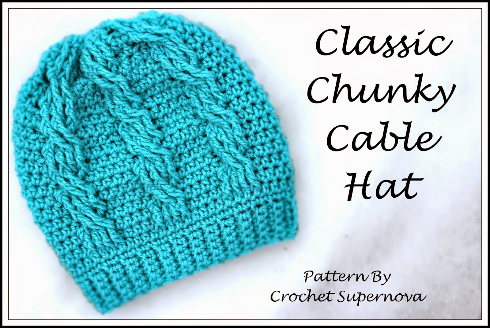 Crochet Supernova Classic Chunky Cable Hat Free Pattern