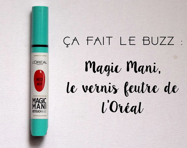 magic mani vernis feutre retouches l'oreal ça fait le buzz