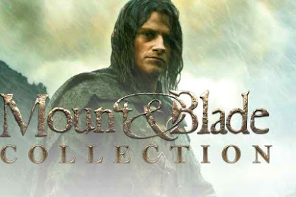 Mount As Well As Blade Consummate Collection Costless Download