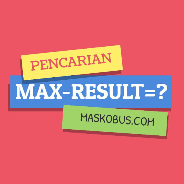 Max result hasil pencarian Max result hasil pencarian