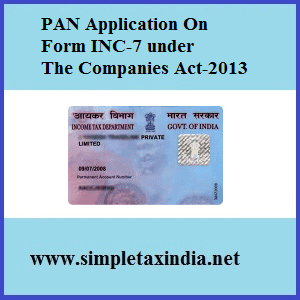 PAN-TAN APPLICATION ON FORM INC-7 UNDER COMPANIES ACT FOR PROSPECTIVE ...