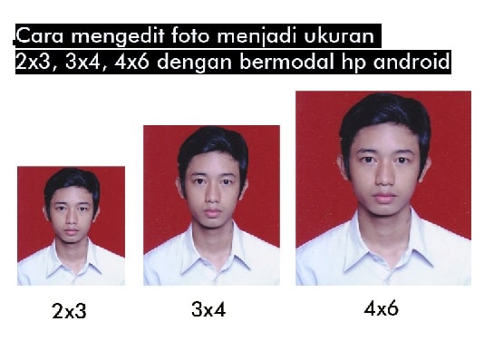 Cara Mengubah Ukuran Foto Menjadi 2x3, 3x4, 4x6 di HP ...