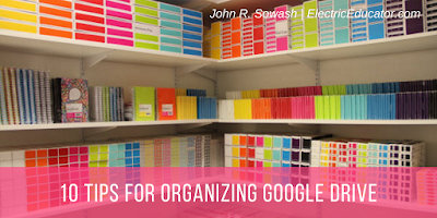 The Electric Educator: 10 Tips for Organizing Google Drive
